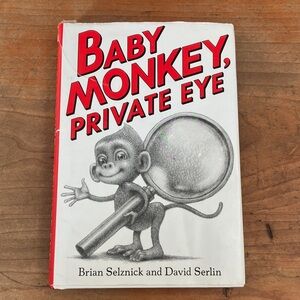 Baby Monkey, Private Eye Book hardcover book by Brian Selznick and David Serlin